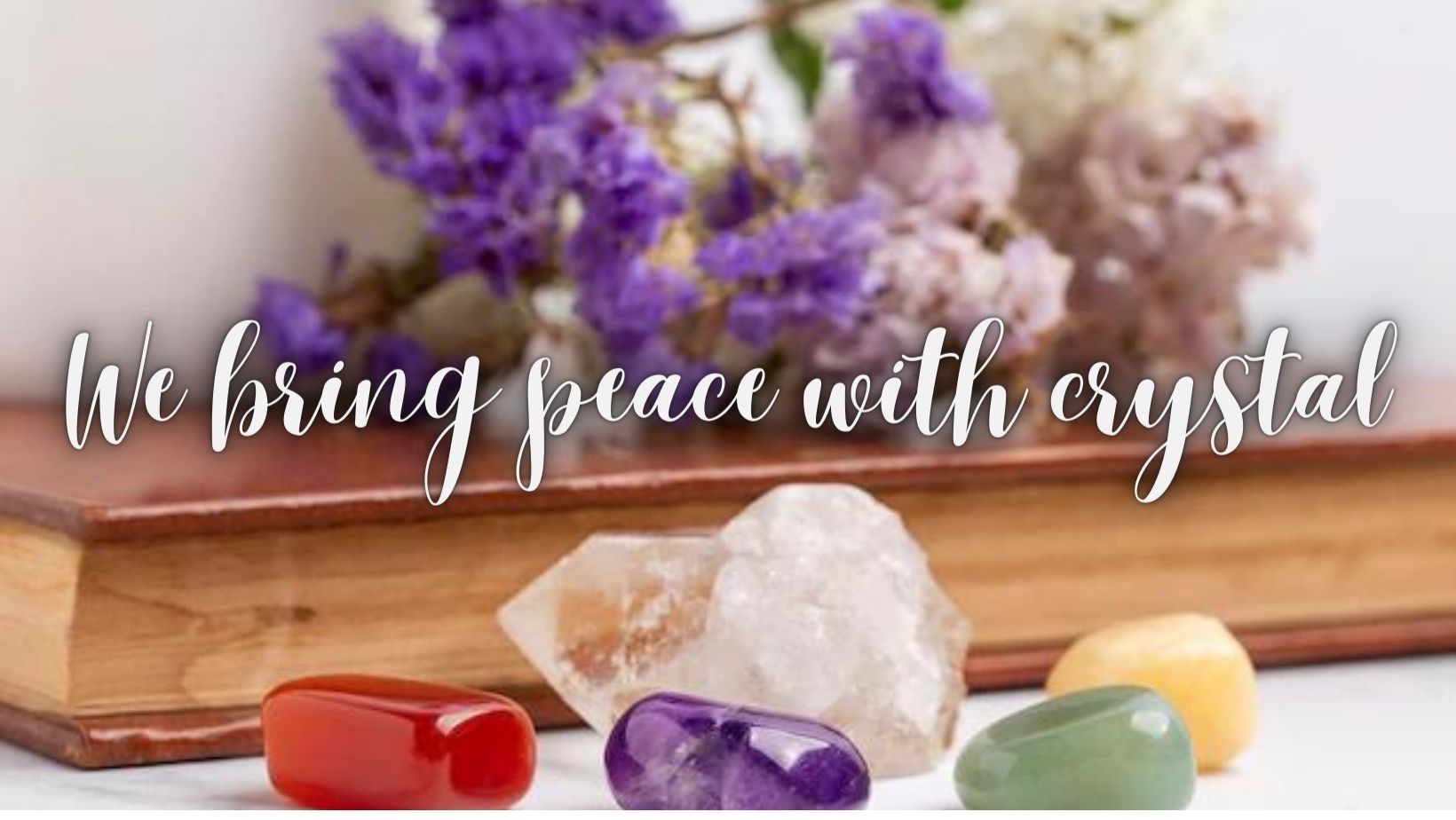 We Bring Peace with Crystal